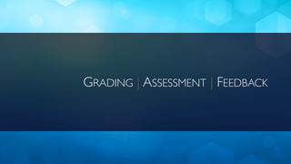 GRADING | ASSESSMENT | FEEDBACK
 