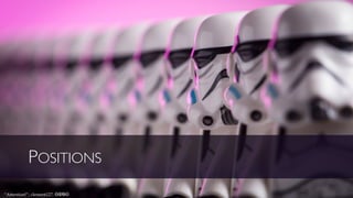 POSITIONS
“Attention!”; clement127, cbnd
 