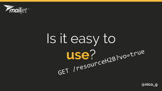 @nico_g
Is it easy to
use?
 