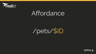 @nico_g
Affordance
/pets/$ID
 
