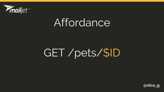 @nico_g
Affordance
GET /pets/$ID
 