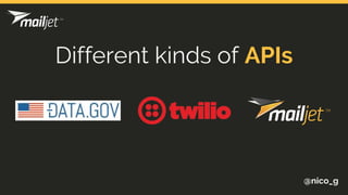 @nico_g
Different kinds of APIs
 