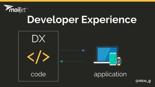 @nico_g
code application
Developer Experience
DX
 