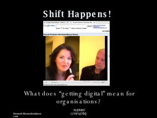 Shift Happens! What does “getting digital” mean for organisations? 