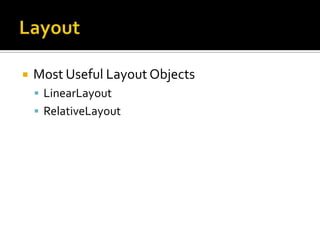 LayoutMost Useful Layout ObjectsLinearLayoutRelativeLayout