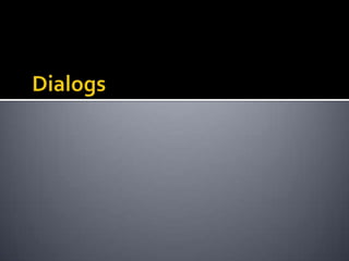 Dialogs