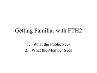 Getting Familiar with FTH2 ,[object Object],[object Object]