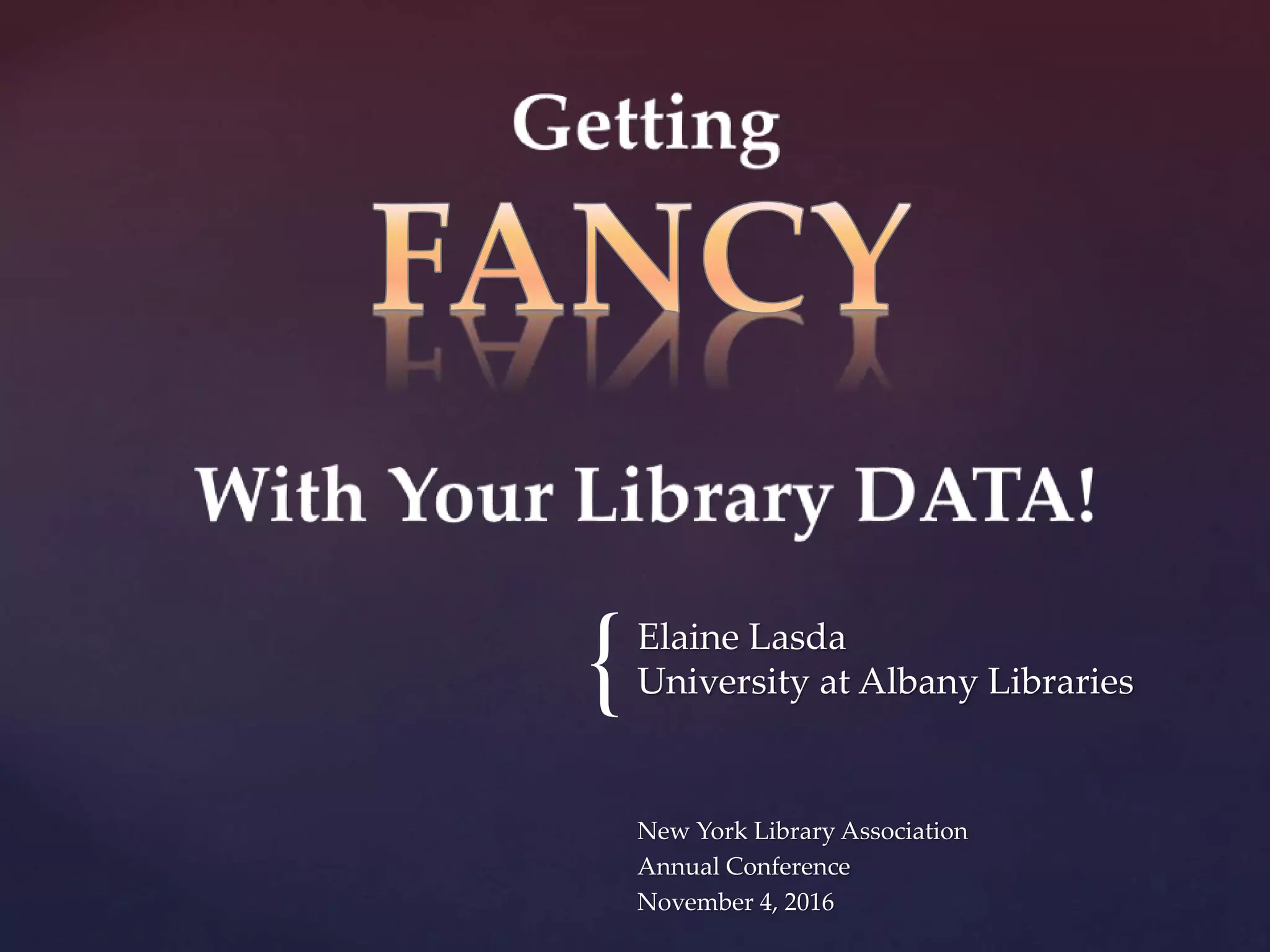 Elaine Lasda
University at Albany Libraries
New York Library Association
Annual Conference
November 4, 2016
{
