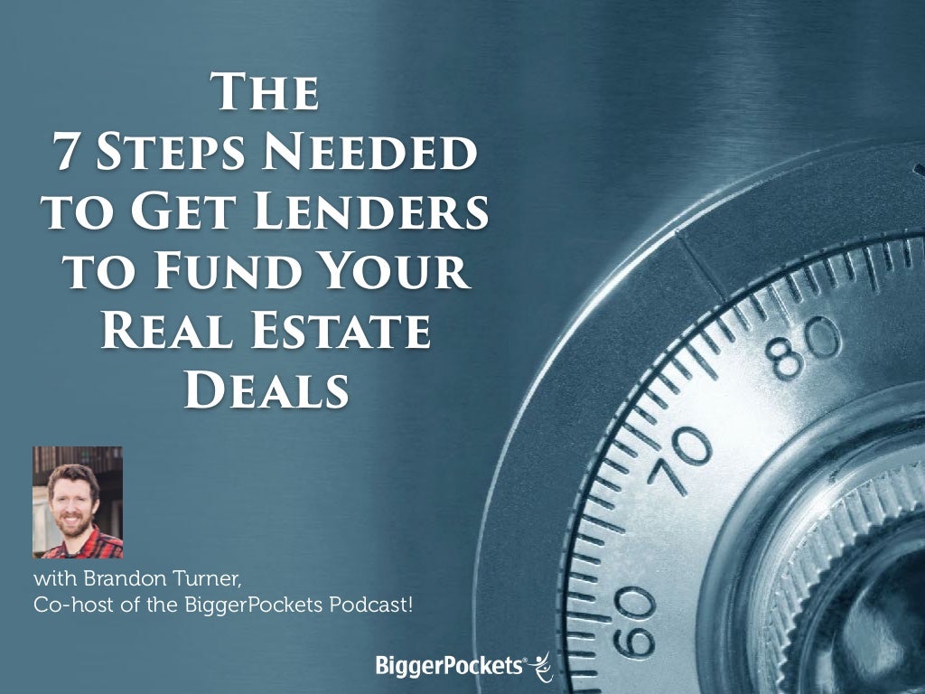 How to Get a Lender to Fund Your Real Estate Deal (7 Step Process)