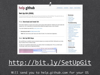 http://bit.ly/SetUpGit
Will send you to help.github.com for your OS
 