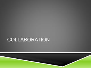 COLLABORATION
 