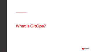 What is GitOps?
 