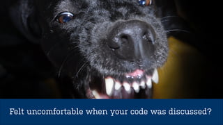 Make 
Code Reviews 
part of your daily work 
asynchronously 
less painful 
 