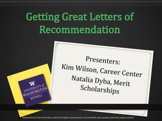 PRESENTED BY THE UW BOTHELL OFFICE OF MERIT SCHOLARSHIPS, FELLOWSHIPS AND AWARDS AND THE CAREER CENTER

 