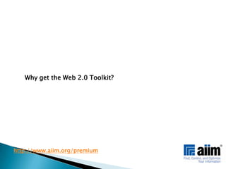 Why get the Web 2.0 Toolkit? http://www.aiim.org/premium
