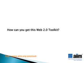 How can you get this Web 2.0 Toolkit?http://www.aiim.org/premium