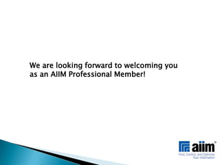We are looking forward to welcoming you as an AIIM Professional Member!