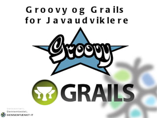 Groovy og Grails  for Javaudviklere 