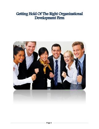Getting Hold Of The Right Organizational
Development Firm

Page 1

 