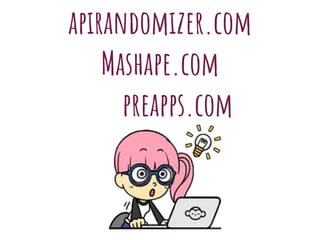 apirandomizer.com
Mashape.com
preapps.com
 