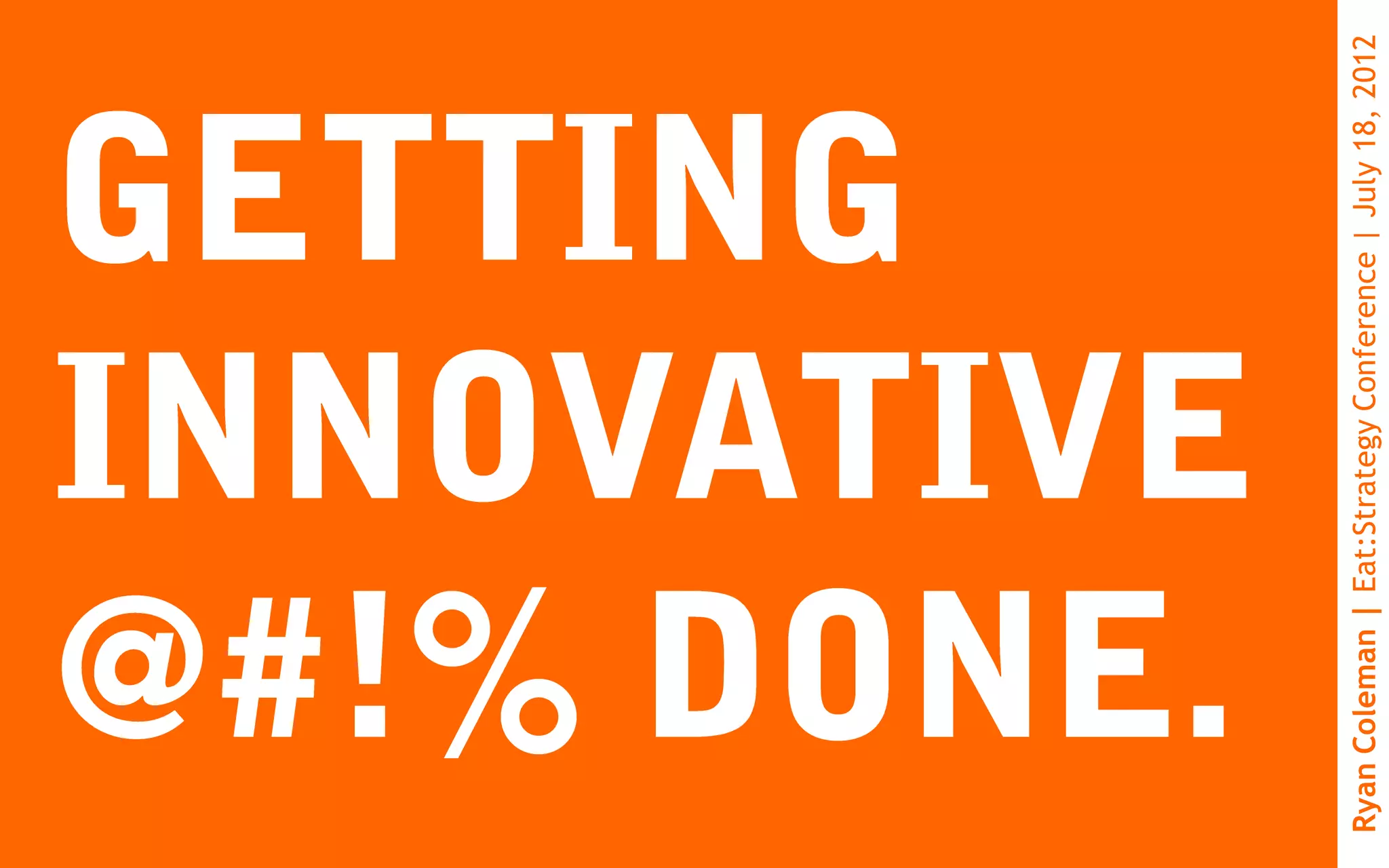 Ryan Coleman | Eat:Strategy Conference | July 18, 2012
 