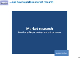 118
….and how to perform market research
Market research
Practical guide for startups and entrepreneurs
presentation
 