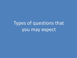 15
Types of questions that
you may expect
 