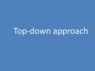 27
Top-down approach
 