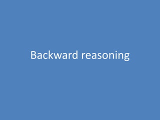31
Backward reasoning
 