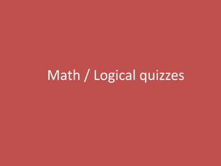 97
Math / Logical quizzes
 