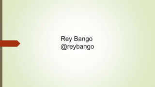 Rey Bango
@reybango
 