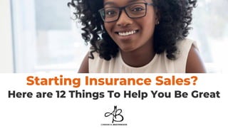 Starting Insurance Sales? 
Here are 12 Things To Help You Be Great
LYNDON H. BRATHWAITE
 
