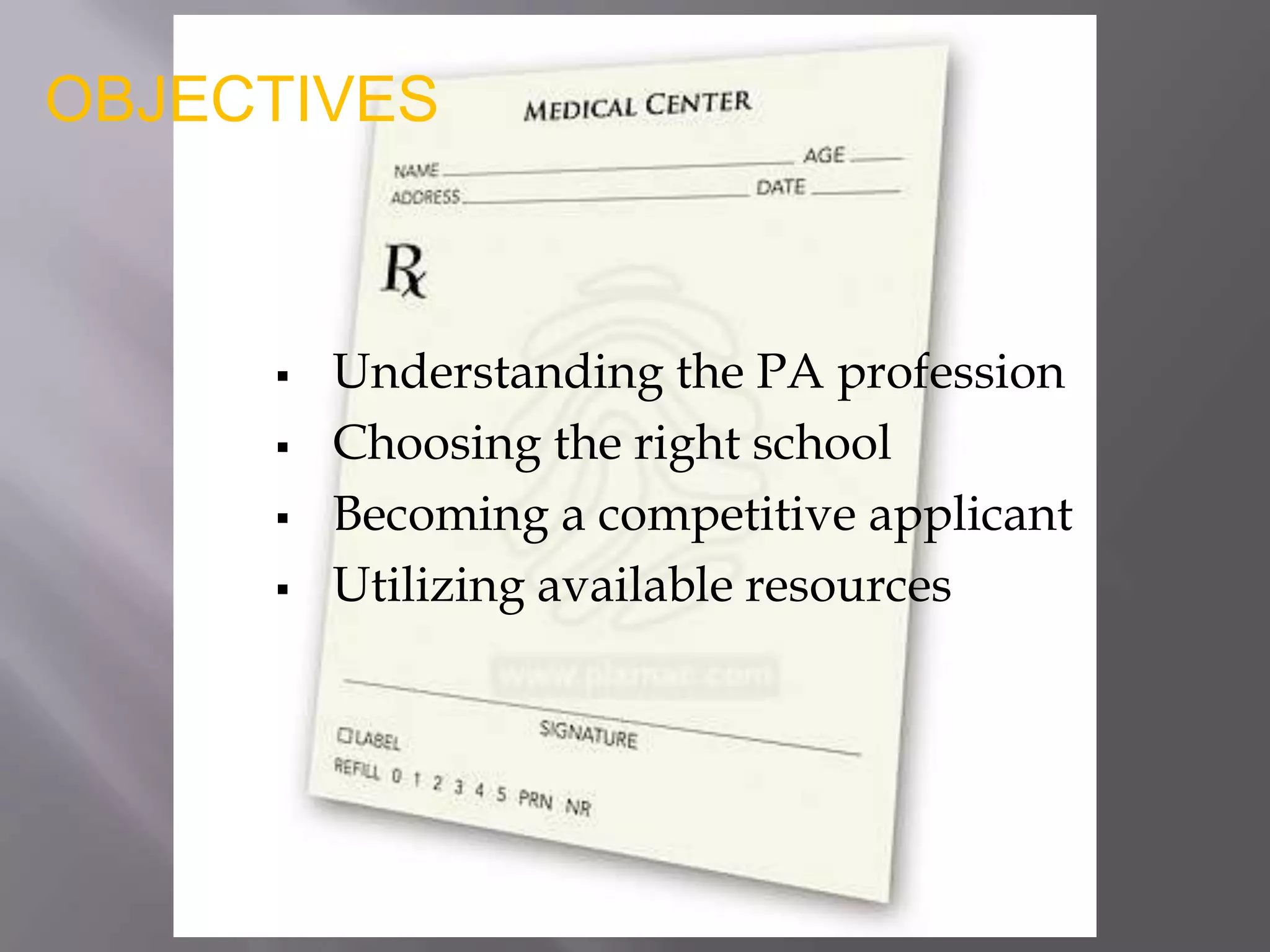 OBJECTIVESUnderstanding the PA profession