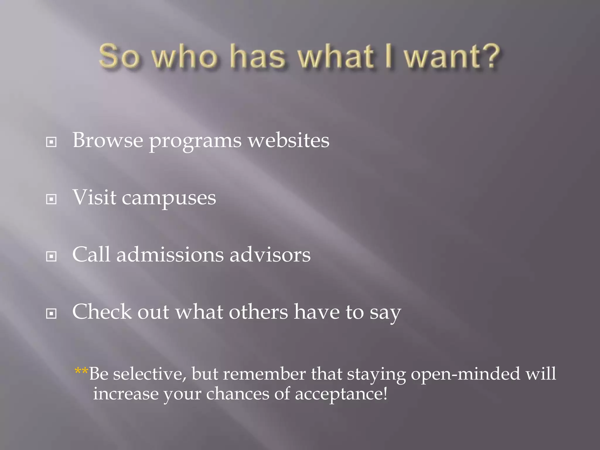 Factors to ConsiderLocationHow far are you willing to move?Curriculum, length of programDo you have specific desires, such as international rotations?Do you cringe at the thought of doing a thesis?Do you need a part-time option?