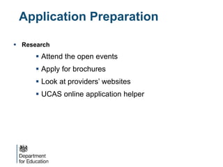 Application Preparation
 Research
 Attend the open events
 Apply for brochures
 Look at providers’ websites
 UCAS online application helper
 