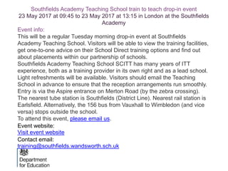 Southfields Academy Teaching School train to teach drop-in event
23 May 2017 at 09:45 to 23 May 2017 at 13:15 in London at the Southfields
Academy
Event info:
This will be a regular Tuesday morning drop-in event at Southfields
Academy Teaching School. Visitors will be able to view the training facilities,
get one-to-one advice on their School Direct training options and find out
about placements within our partnership of schools.
Southfields Academy Teaching School SCITT has many years of ITT
experience, both as a training provider in its own right and as a lead school.
Light refreshments will be available. Visitors should email the Teaching
School in advance to ensure that the reception arrangements run smoothly.
Entry is via the Aspire entrance on Merton Road (by the zebra crossing).
The nearest tube station is Southfields (District Line). Nearest rail station is
Earlsfield. Alternatively, the 156 bus from Vauxhall to Wimbledon (and vice
versa) stops outside the school.
To attend this event, please email us.
Event website:
Visit event website
Contact email:
training@southfields.wandsworth.sch.uk
 