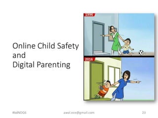 Online	Child	Safety
and
Digital	Parenting
#bdNOG6 awal.ece@gmail.com 23
 