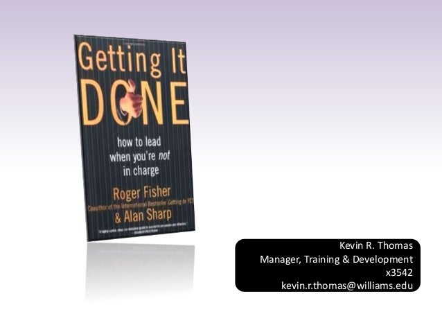 Getting It Done How To Lead When You Re Not In Charge