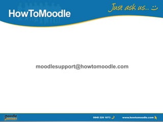 moodlesupport@howtomoodle.com
 
