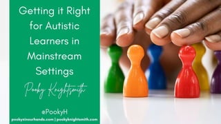 Getting it right for autistic learners - sharing version.pptx