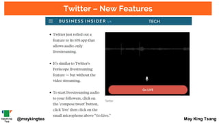 Twitter – New Features
@maykingtea May King Tsang
 