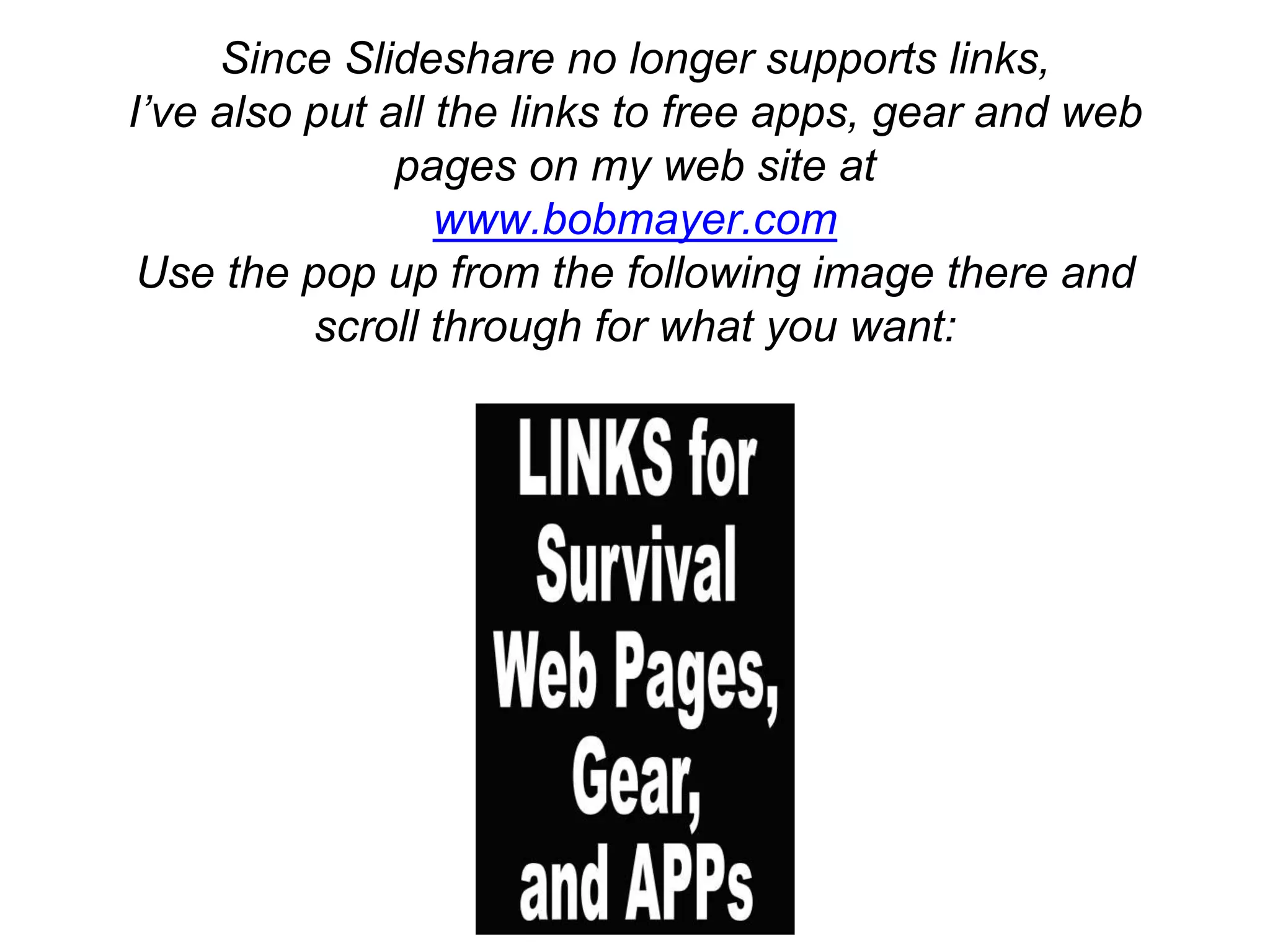 More Free Information
Since Slideshare no longer supports links,
I’ve also put all the links to free apps, gear and web
pages on my web site at
www.bobmayer.com
Use the pop up from the following image there and
scroll through for what you want:
 