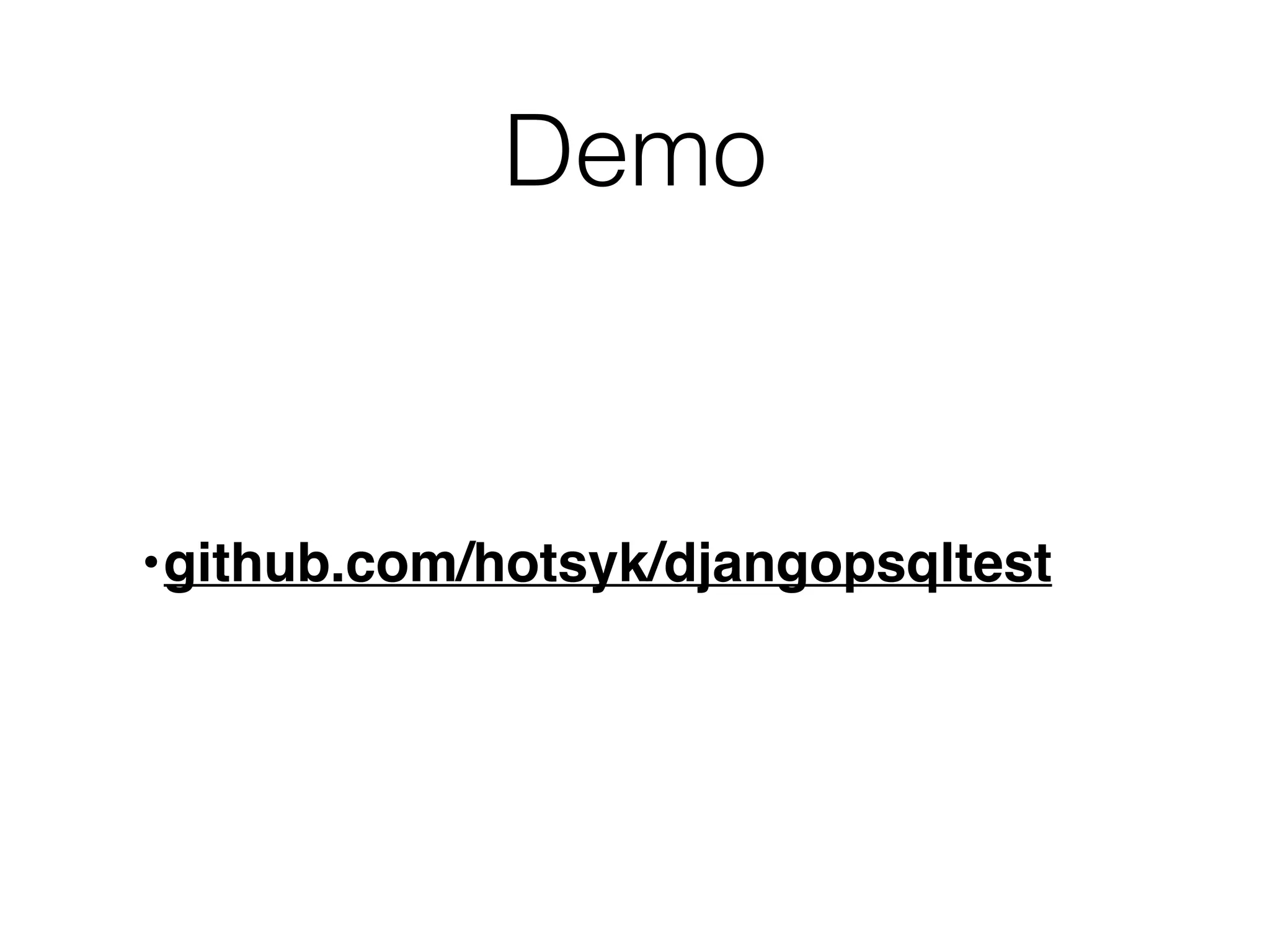 Demo •github.com/hotsyk/djangopsqltest 