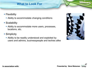 What to Look For


  Flexibility
     Ability to accommodate changing conditions

  Scalability
     Ability to accomm...