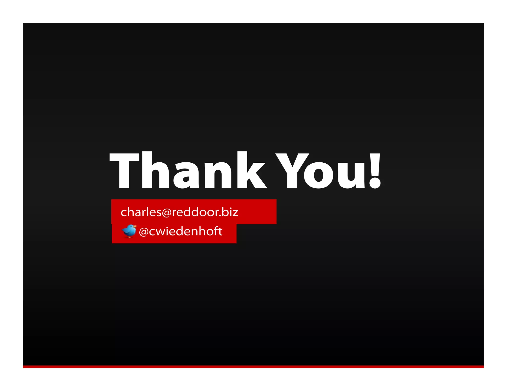 Getting Mobile Right




               Thank You!
                  charles@reddoor.biz
                       @cwiedenhoft
 