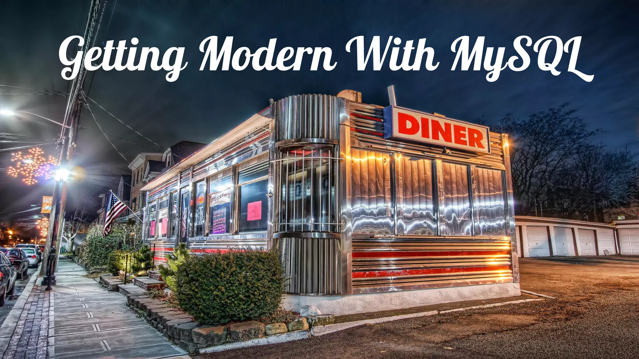 Getting Modern With MySQL
 