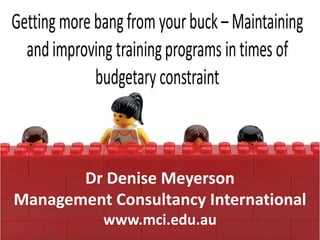 Dr Denise Meyerson
Management Consultancy International
           www.mci.edu.au
 