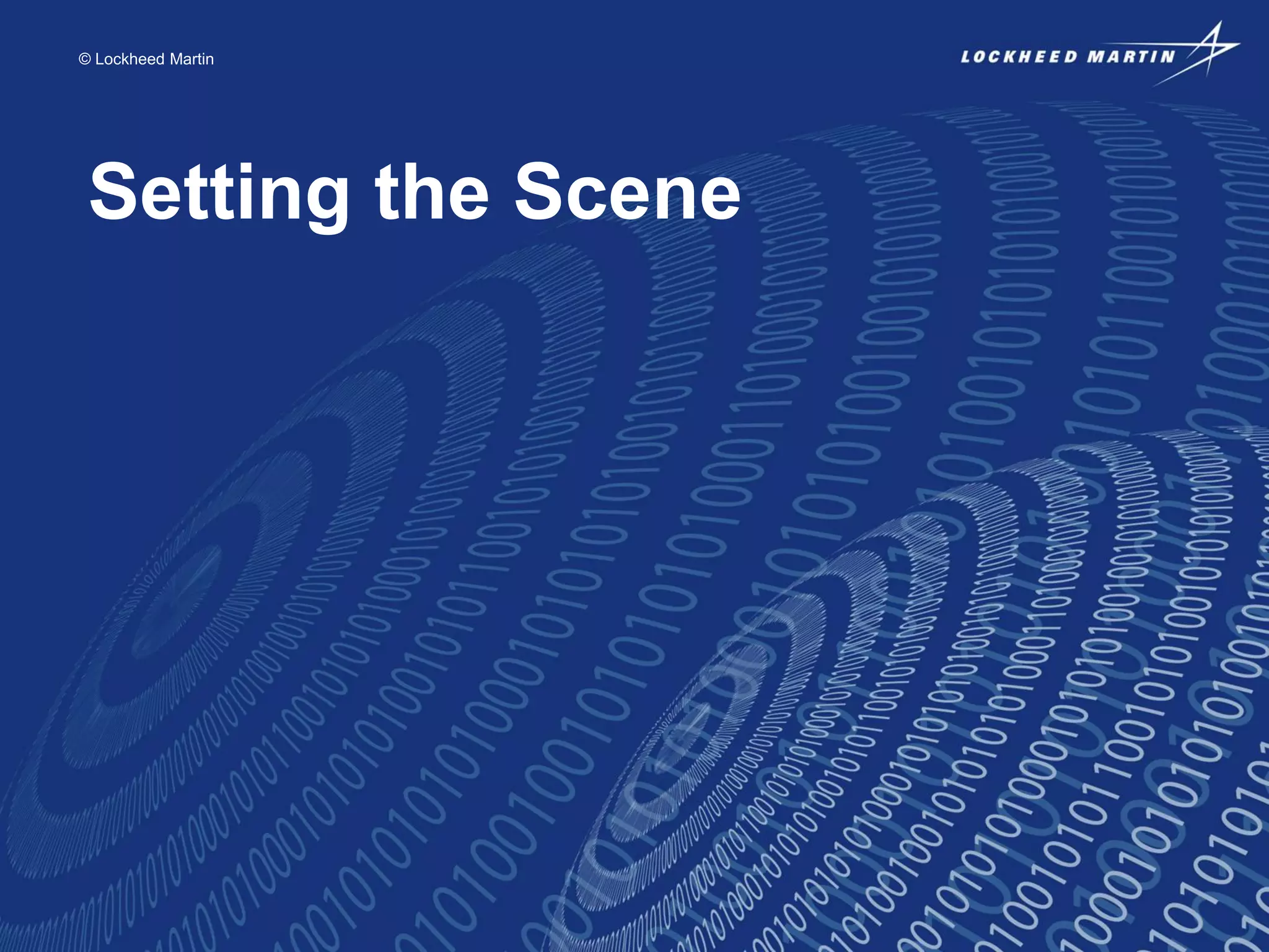 © Lockheed Martin

Setting the Scene

 