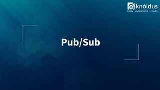 Pub/Sub
 