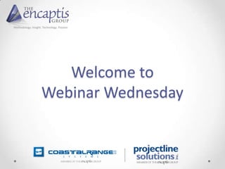 Methodology. Insight. Technology. Passion




                        Welcome to
                     Webinar Wednesday
 